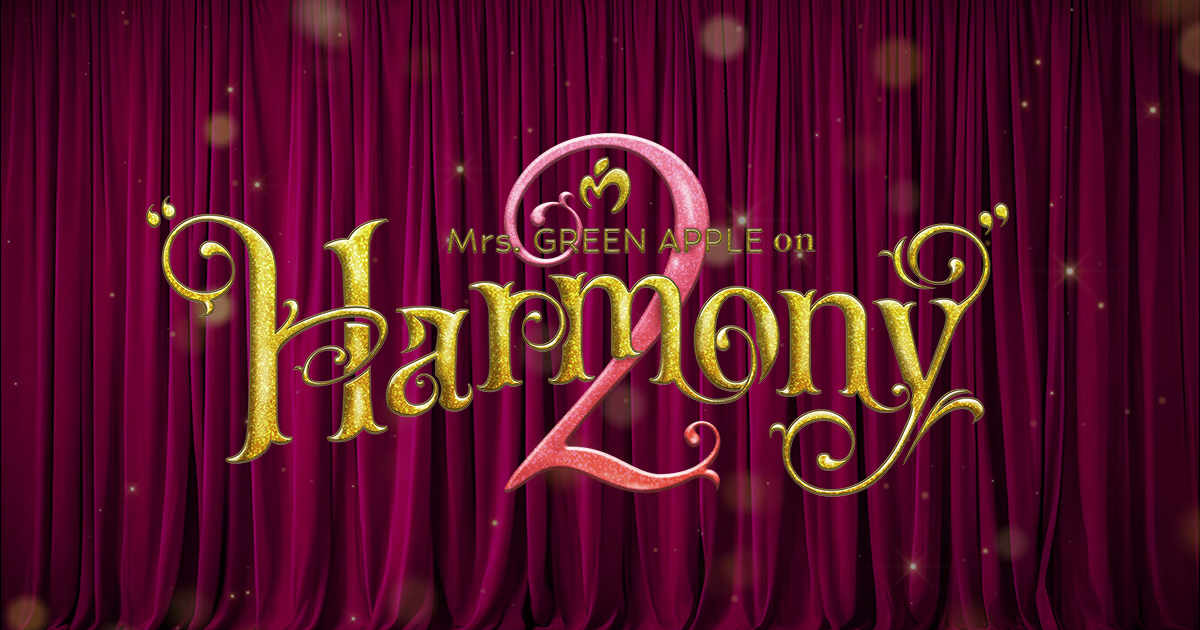 Mrs. GREEN APPLE on Harmony2
