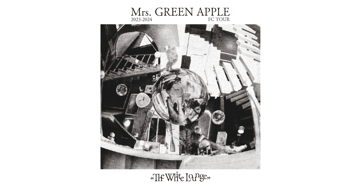 Mrs. GREEN APPLE 2023-2024 FC TOUR “The White Lounge”